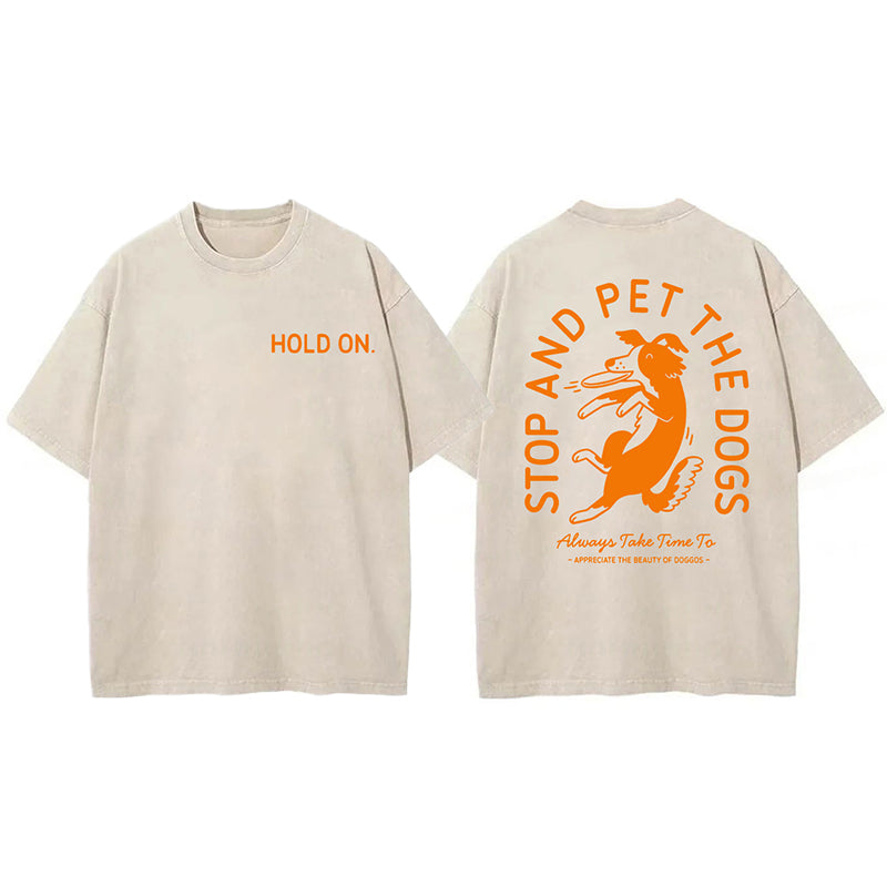 Hold On Stop And Pet The Dog Washed Unisex Tee