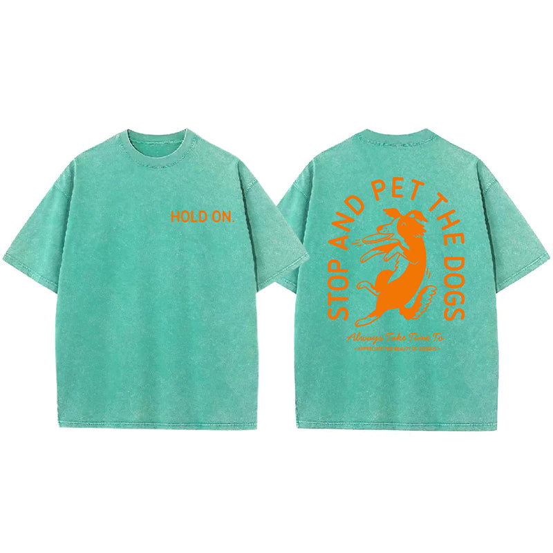Hold On Stop And Pet The Dog Washed Unisex Tee