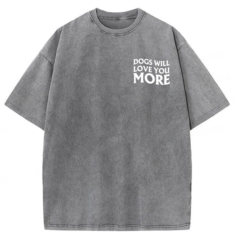 Dogs Will Love You More Washed Unisex Tee