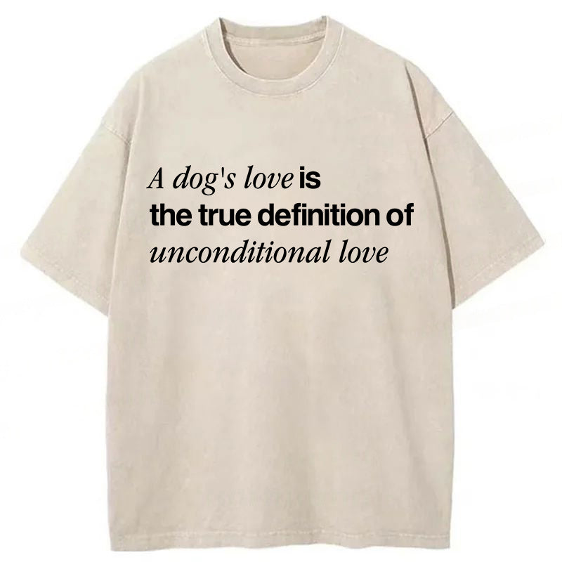 The True Definition Of Unconditional Love Washed Unisex Tee
