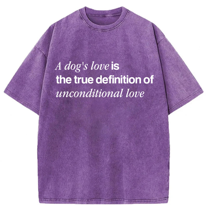 The True Definition Of Unconditional Love Washed Unisex Tee