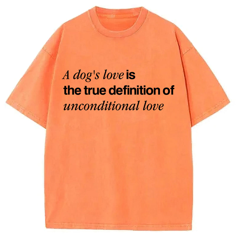 The True Definition Of Unconditional Love Washed Unisex Tee