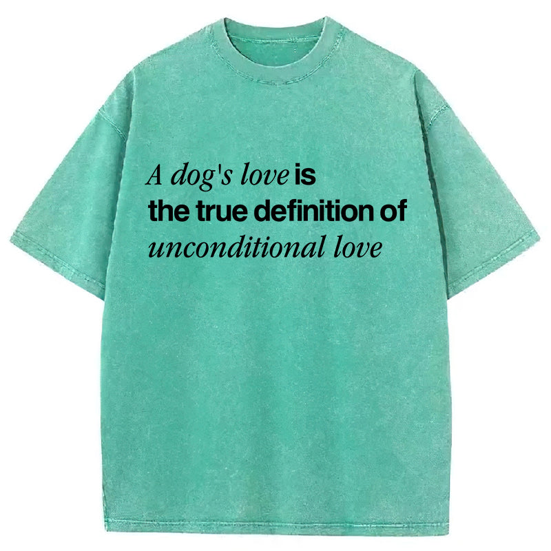 The True Definition Of Unconditional Love Washed Unisex Tee