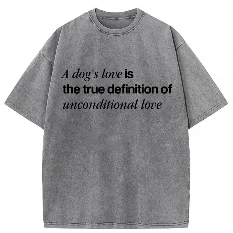 The True Definition Of Unconditional Love Washed Unisex Tee