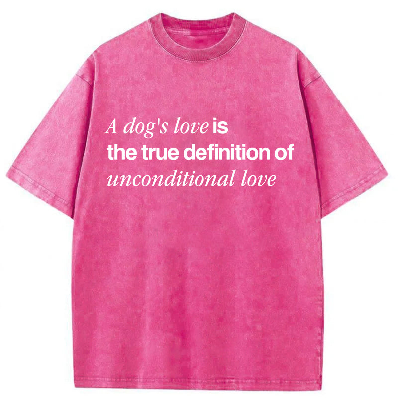 The True Definition Of Unconditional Love Washed Unisex Tee