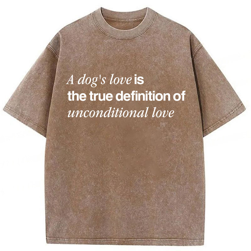 The True Definition Of Unconditional Love Washed Unisex Tee