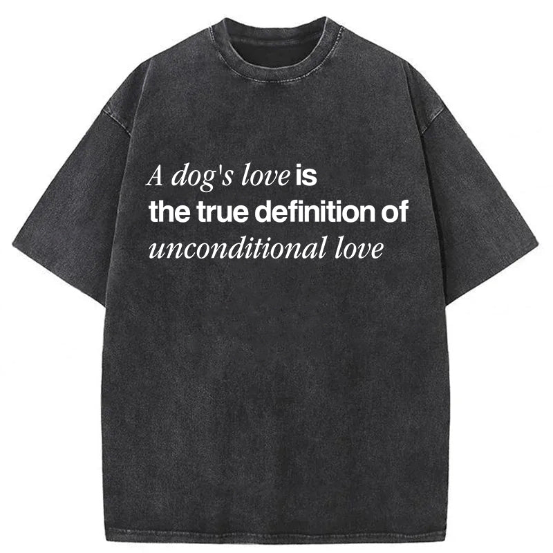 The True Definition Of Unconditional Love Washed Unisex Tee