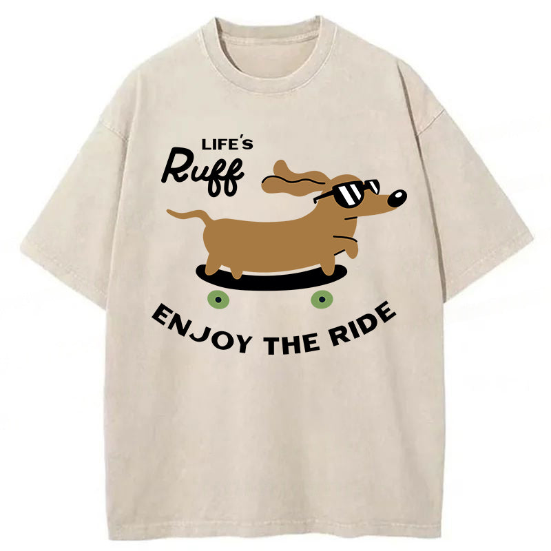 Life's Ruff Enjoy The Ride Washed Unisex Tee