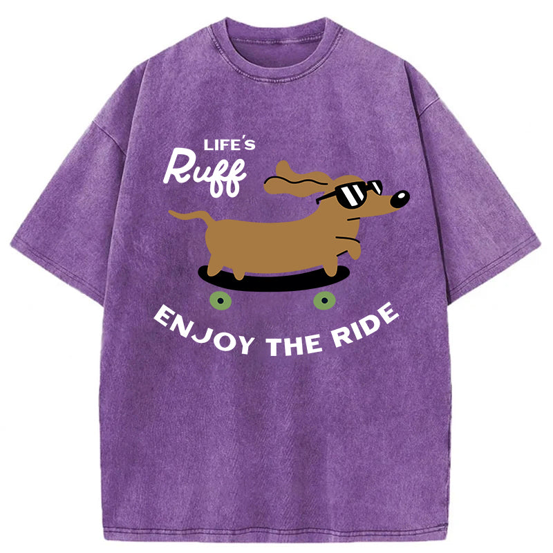 Life's Ruff Enjoy The Ride Washed Unisex Tee