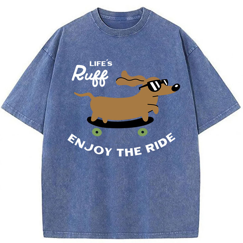 Life's Ruff Enjoy The Ride Washed Unisex Tee