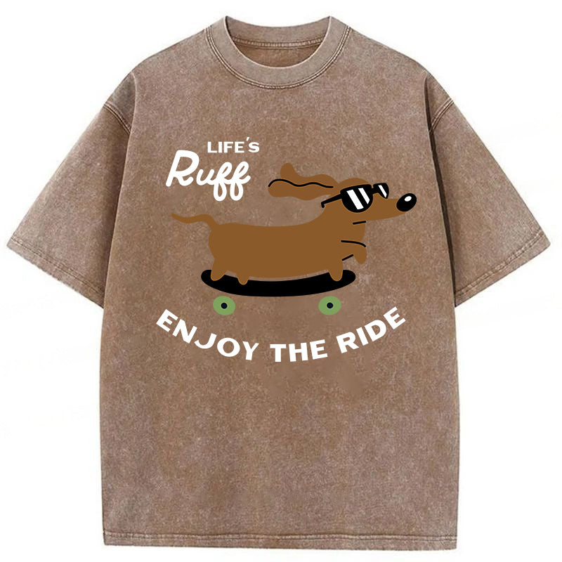 Life's Ruff Enjoy The Ride Washed Unisex Tee
