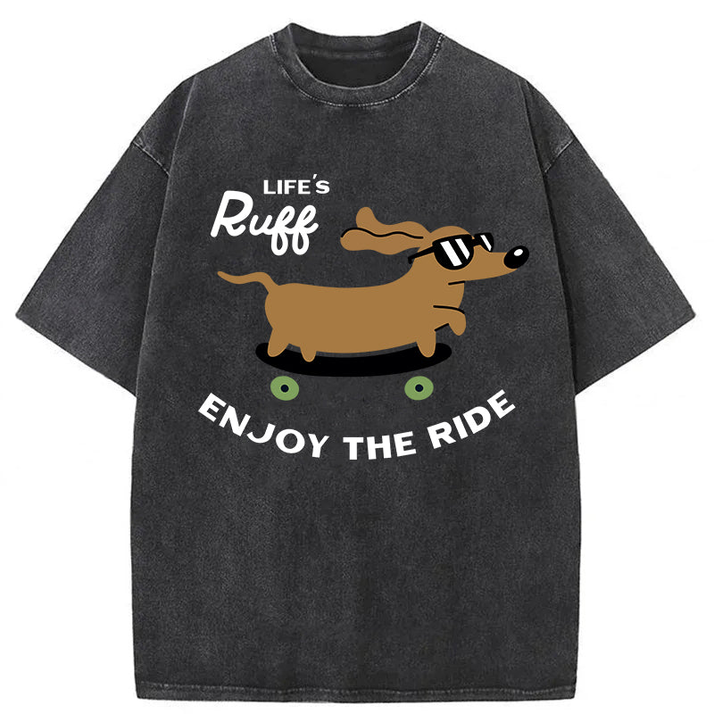 Life's Ruff Enjoy The Ride Washed Unisex Tee