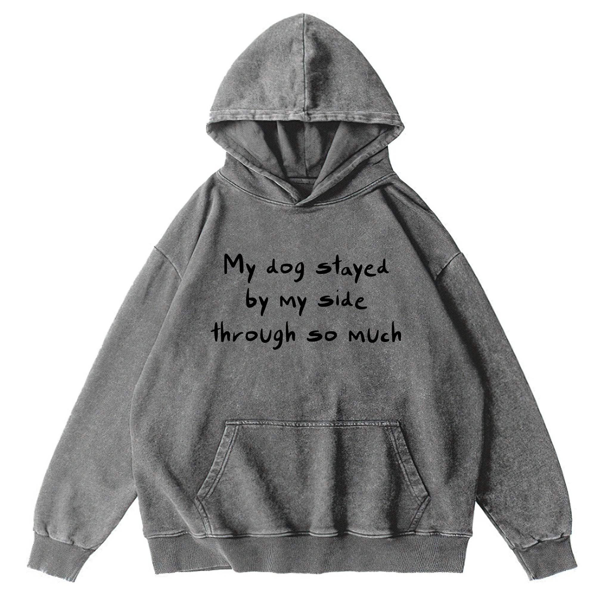 My Dog Stayed By My Side Washed Unisex Hoodie