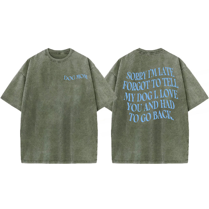 Forgot To Tell My Dog I Love You Washed Unisex Tee