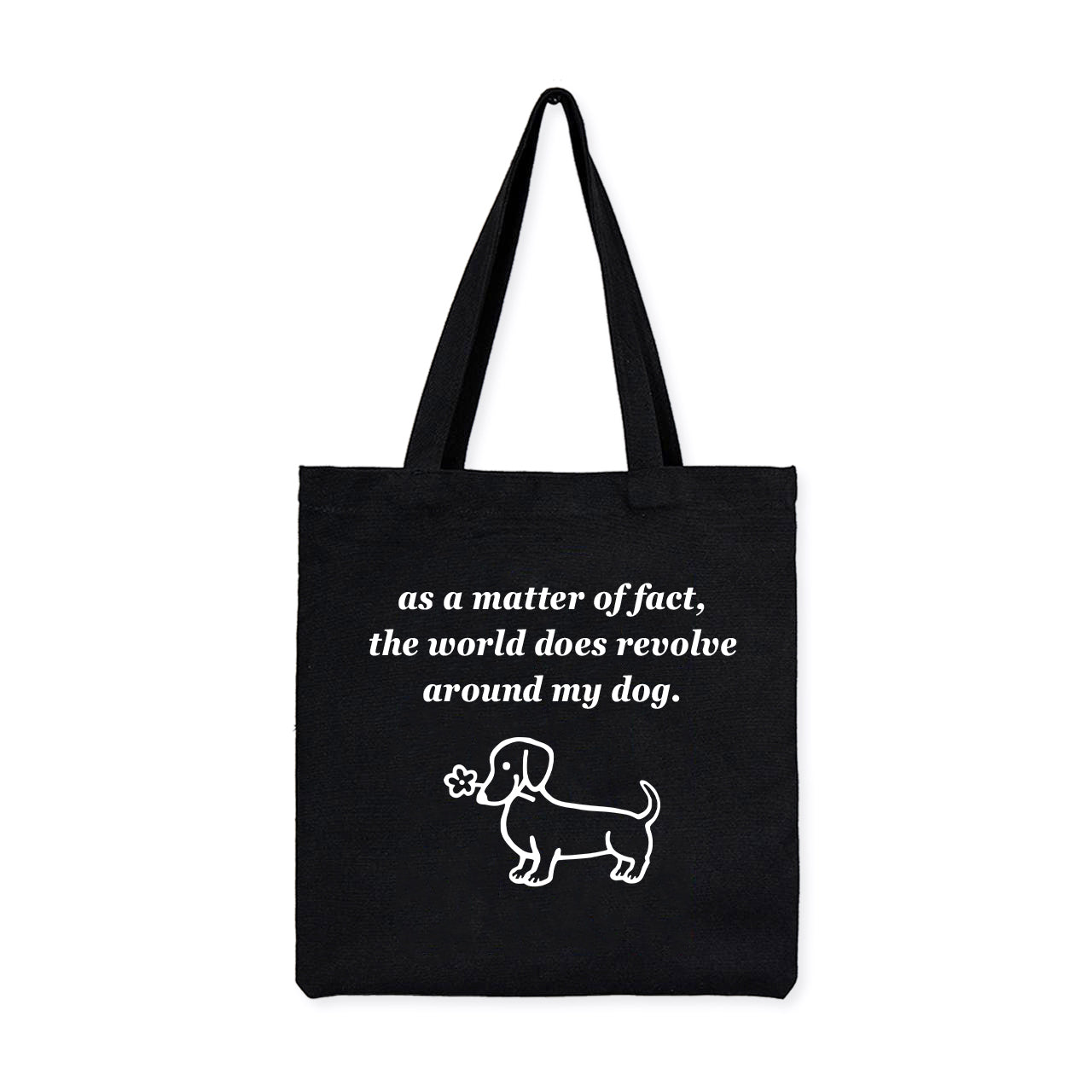 The World Does Revolve Around My Dog Tote Bag