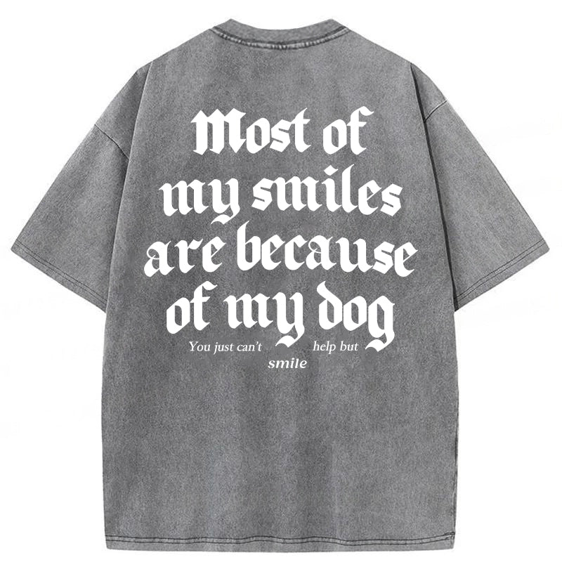 Most Of My Smiles Are Because Of My Dog Washed Unisex Tee