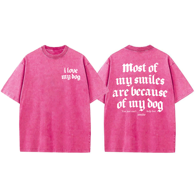 Most Of My Smiles Are Because Of My Dog Washed Unisex Tee
