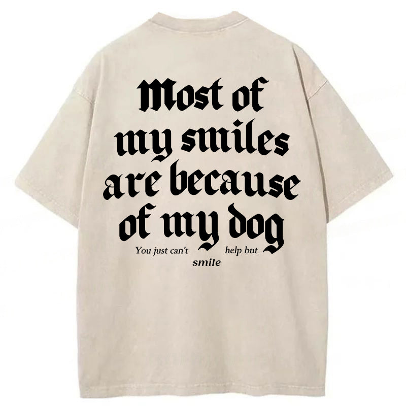 Most Of My Smiles Are Because Of My Dog Washed Unisex Tee