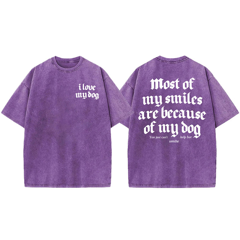 Most Of My Smiles Are Because Of My Dog Washed Unisex Tee