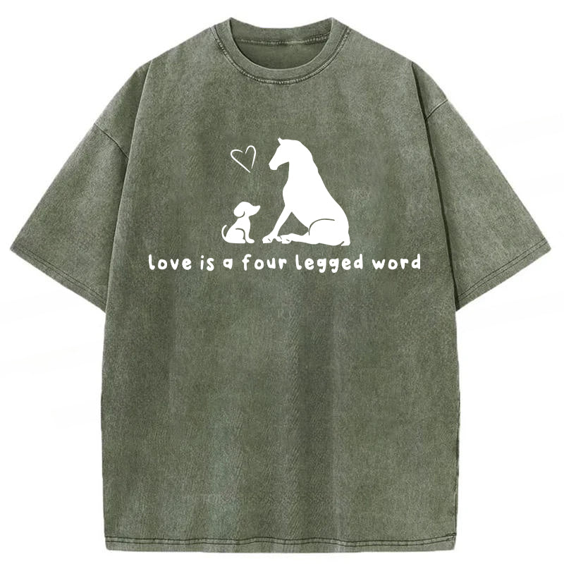 Love Is A Four Legged Word Washed Unisex Tee