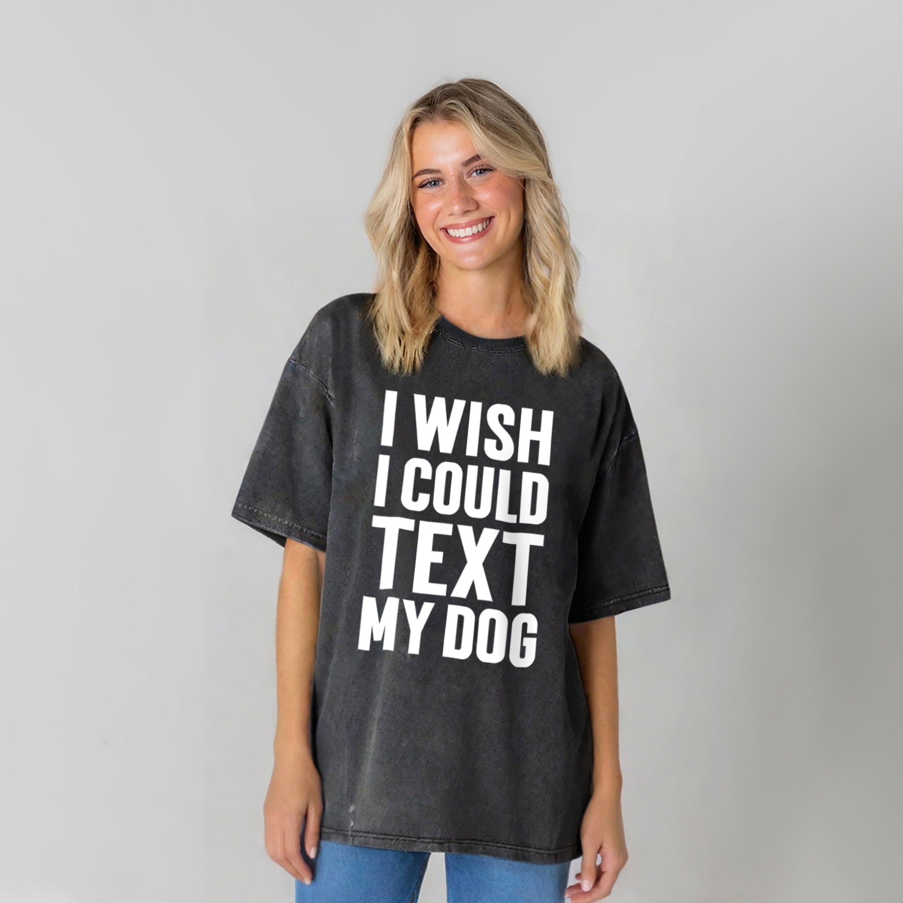 I Wish I Could Text My Dog Washed Unisex Tee