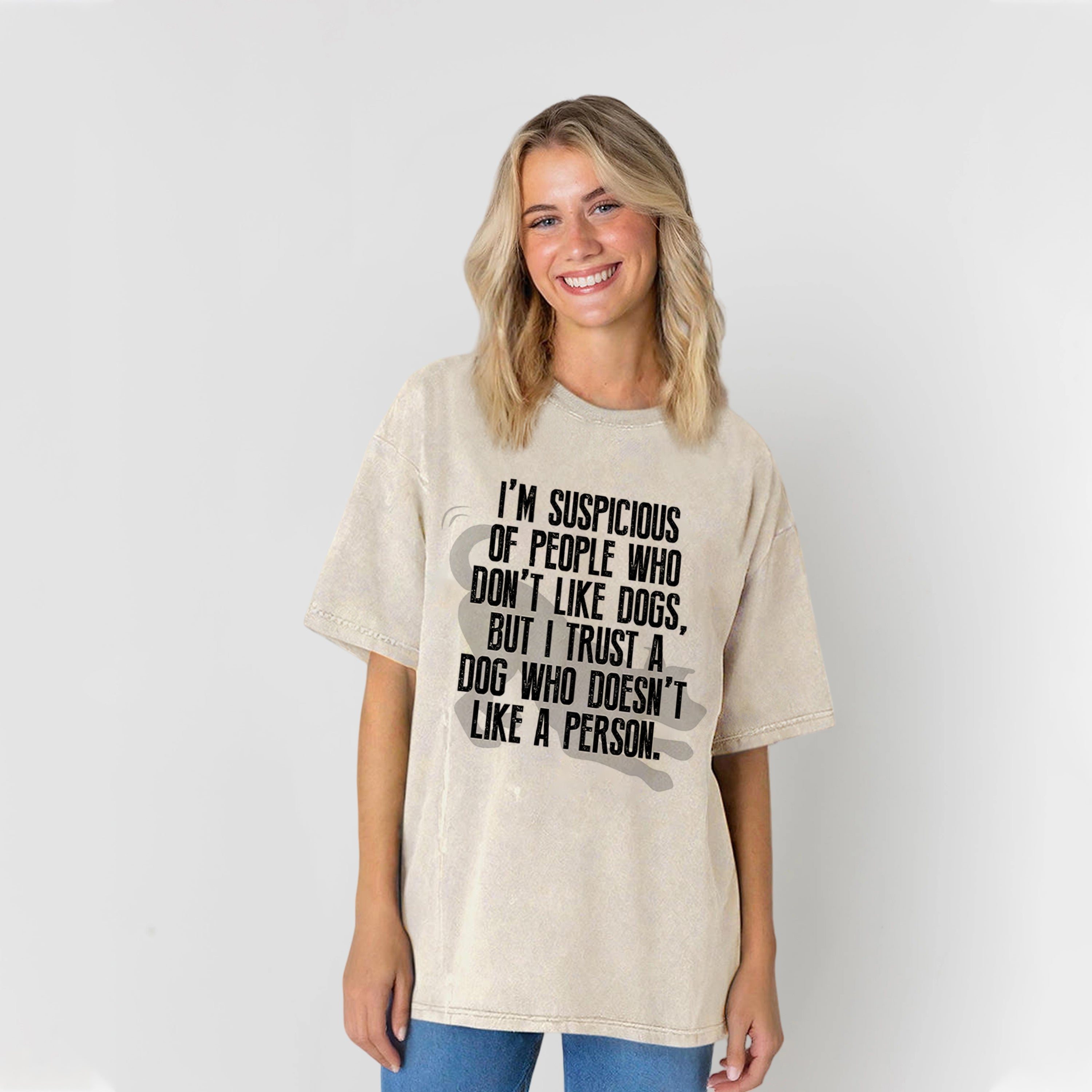 I Trust A Dog Who Doesn't Like A Person Washed Unisex Tee