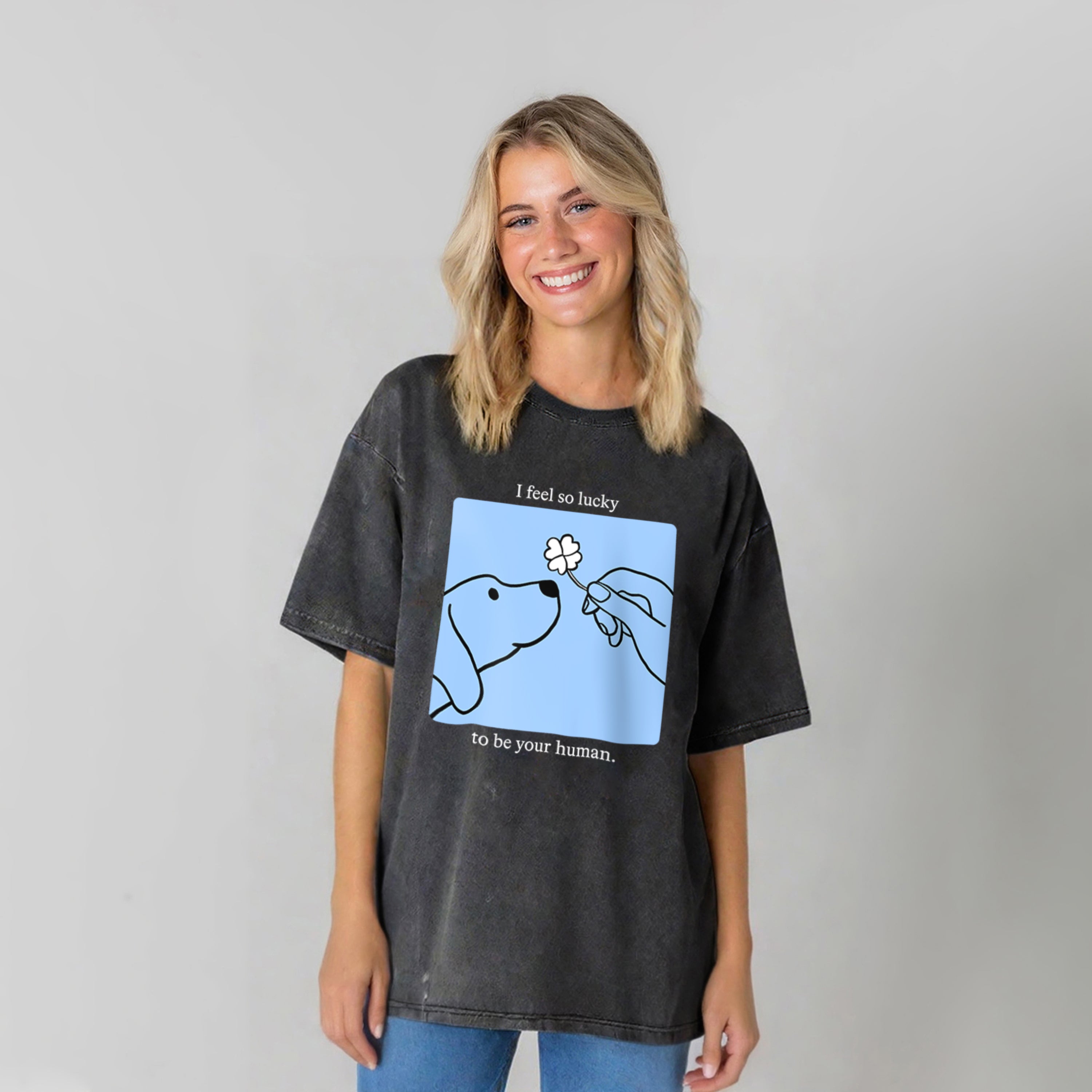 I Feel So Lucky To Be Your Human Washed Unisex Tee