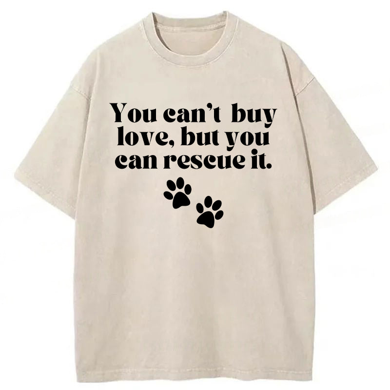 You Can't Buy Love But You Can Rescue It Washed Unisex Tee