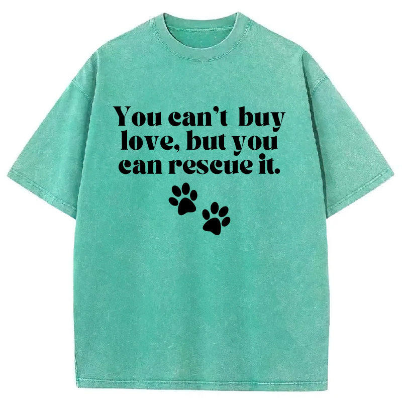 You Can't Buy Love But You Can Rescue It Washed Unisex Tee