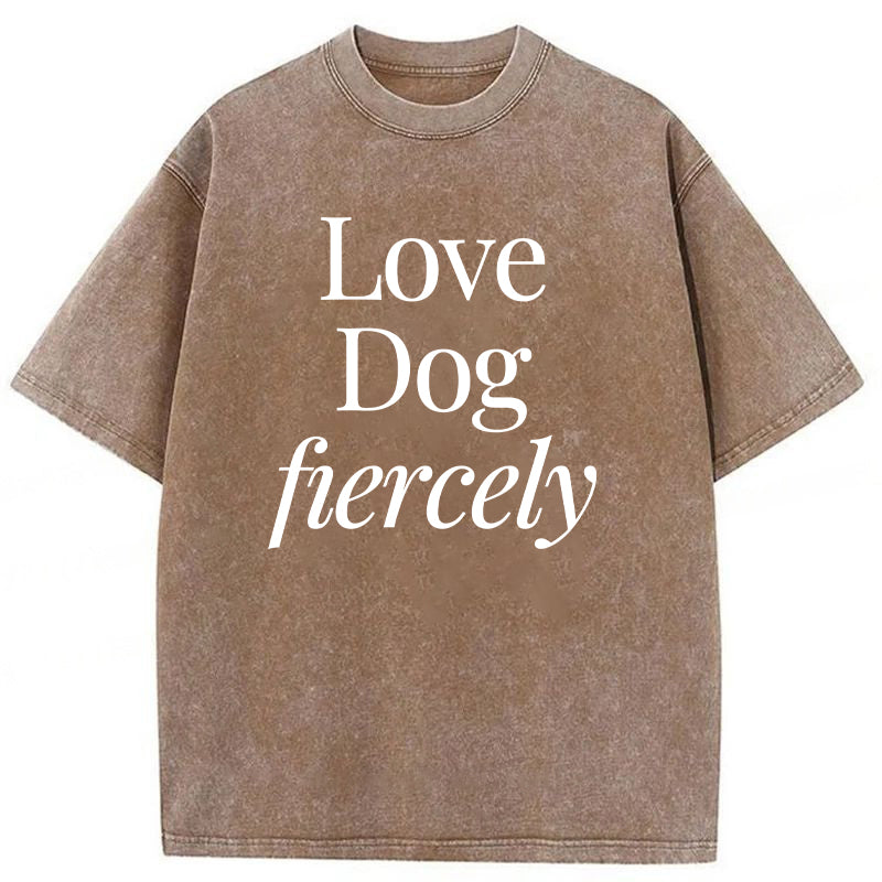 Love Dog Fiercely Washed Unisex Tee