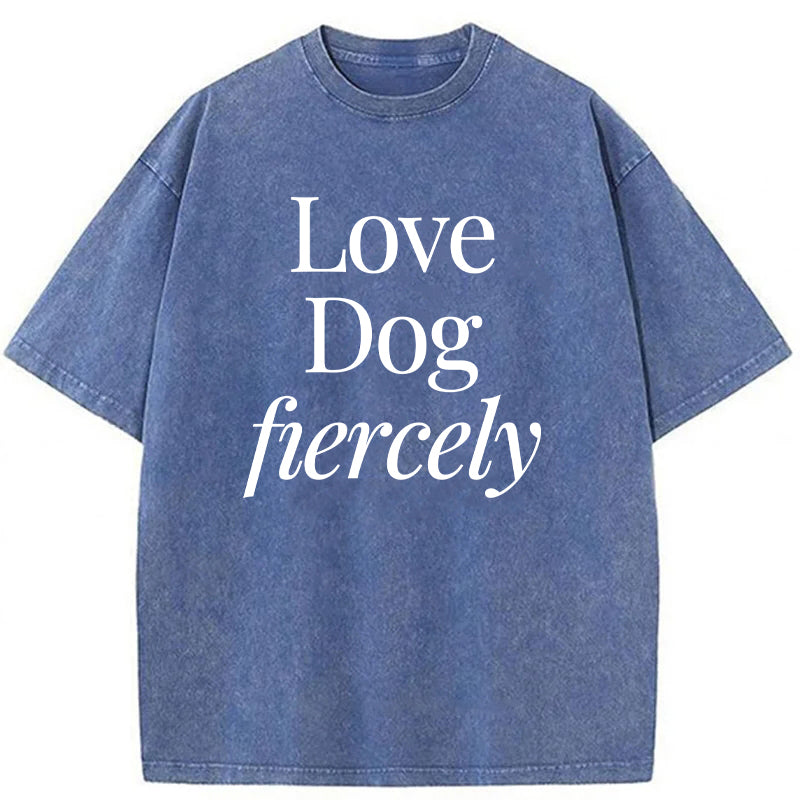 Love Dog Fiercely Washed Unisex Tee