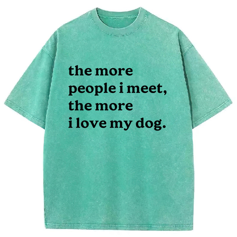 The More People I Meet Washed Unisex Tee
