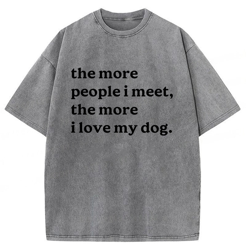 The More People I Meet Washed Unisex Tee