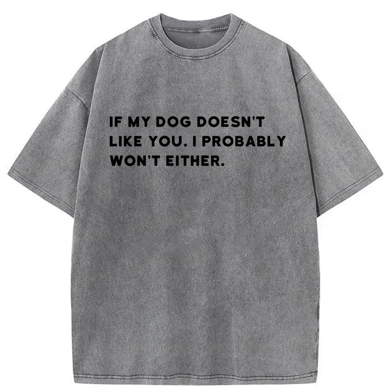 If My Dog Doesn't Like You Washed Unisex Tee
