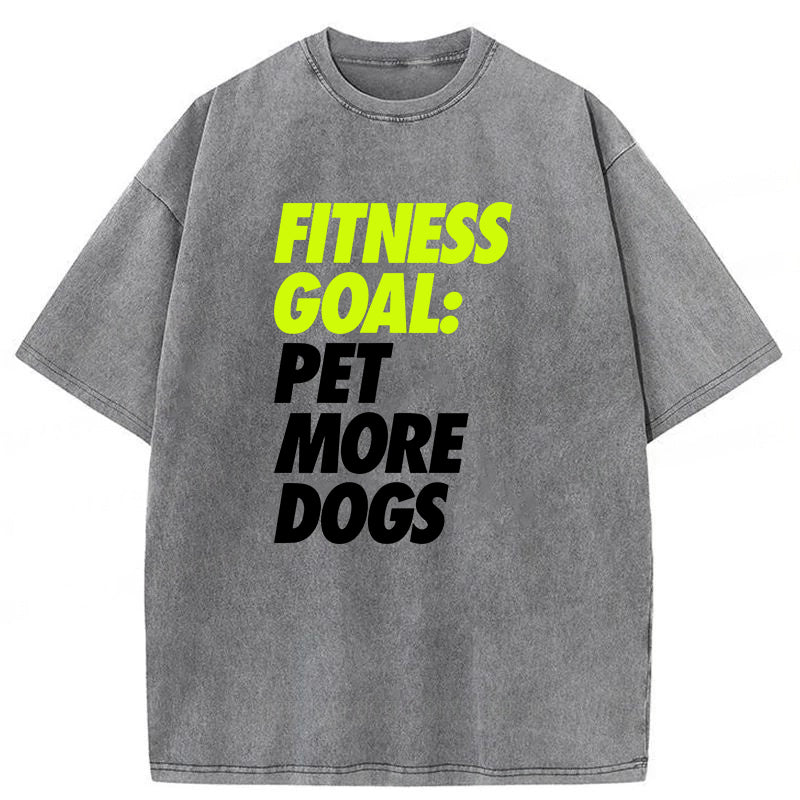 Fitness Goal Pet More Dogs Washed Unisex Tee