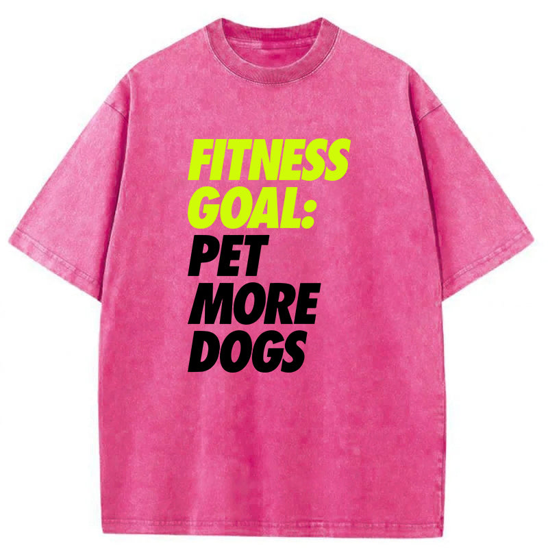 Fitness Goal Pet More Dogs Washed Unisex Tee