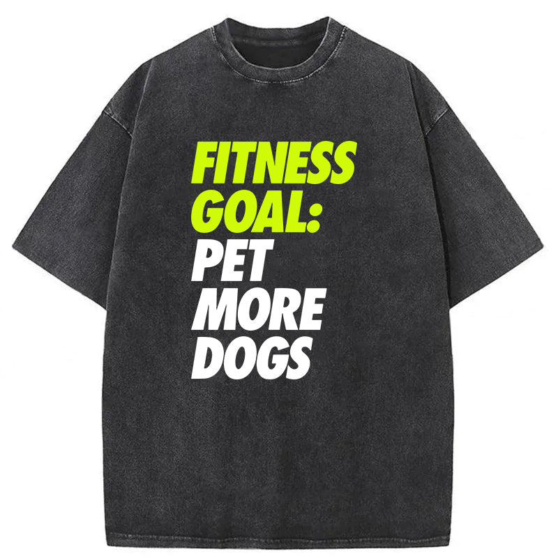 Fitness Goal Pet More Dogs Washed Unisex Tee