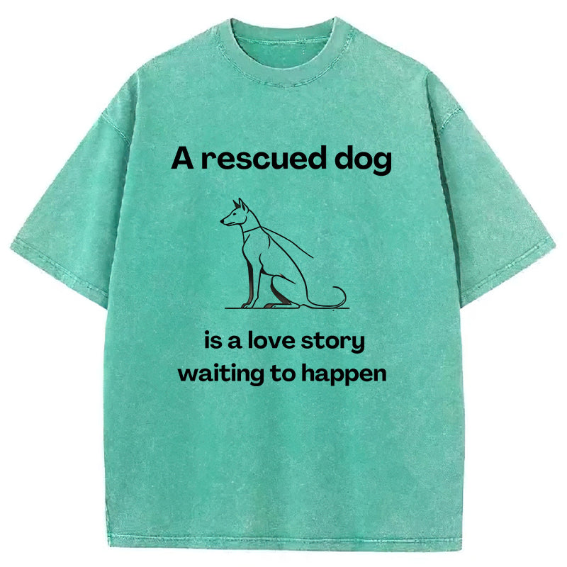 A Rescued Dog Is A Love Story Waiting To Happen Washed Unisex Tee