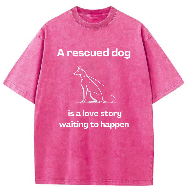 A Rescued Dog Is A Love Story Waiting To Happen Washed Unisex Tee