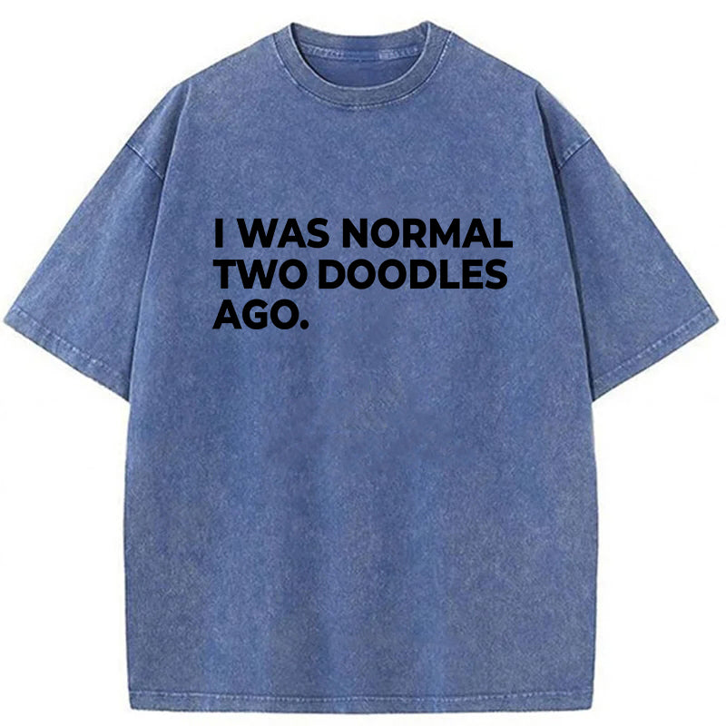 I Was Normal Two Doodles Ago Washed Unisex Tee
