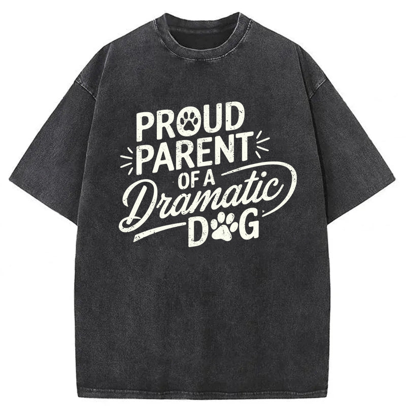 Proud Parent Of A Dramatic Dog Washed Unisex Tee