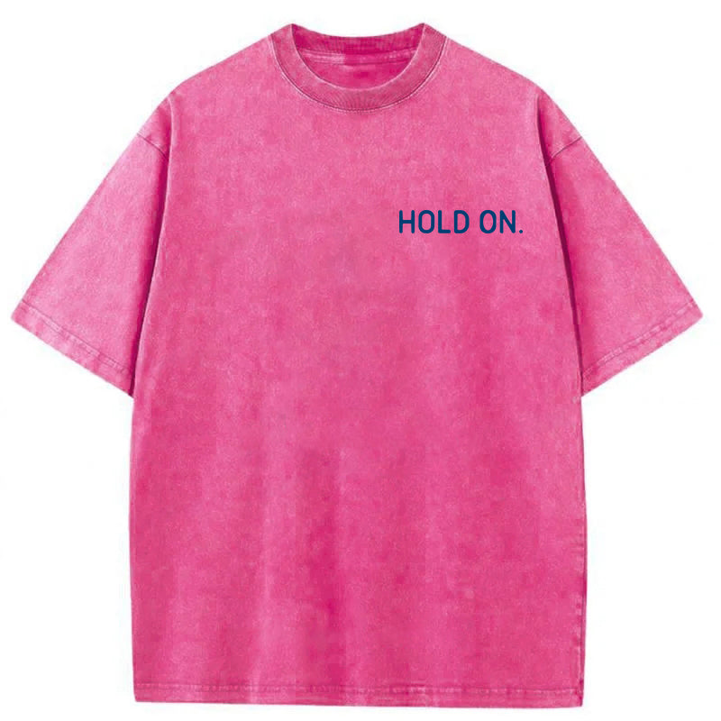 Hold On Washed Unisex Tee