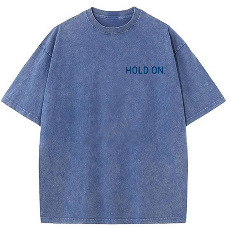 Hold On Washed Unisex Tee