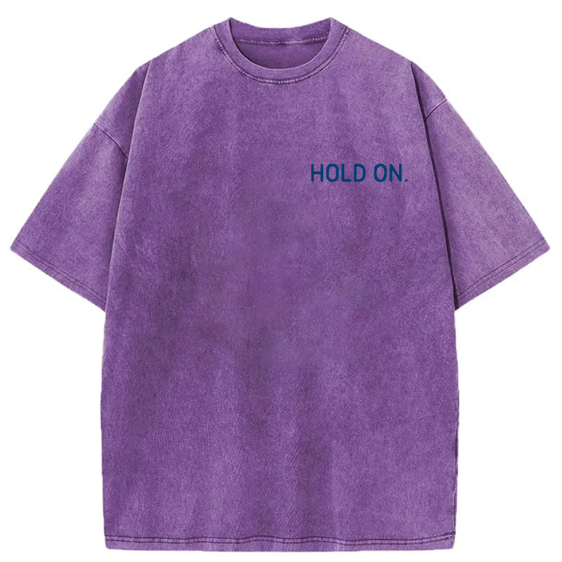 Hold On Washed Unisex Tee
