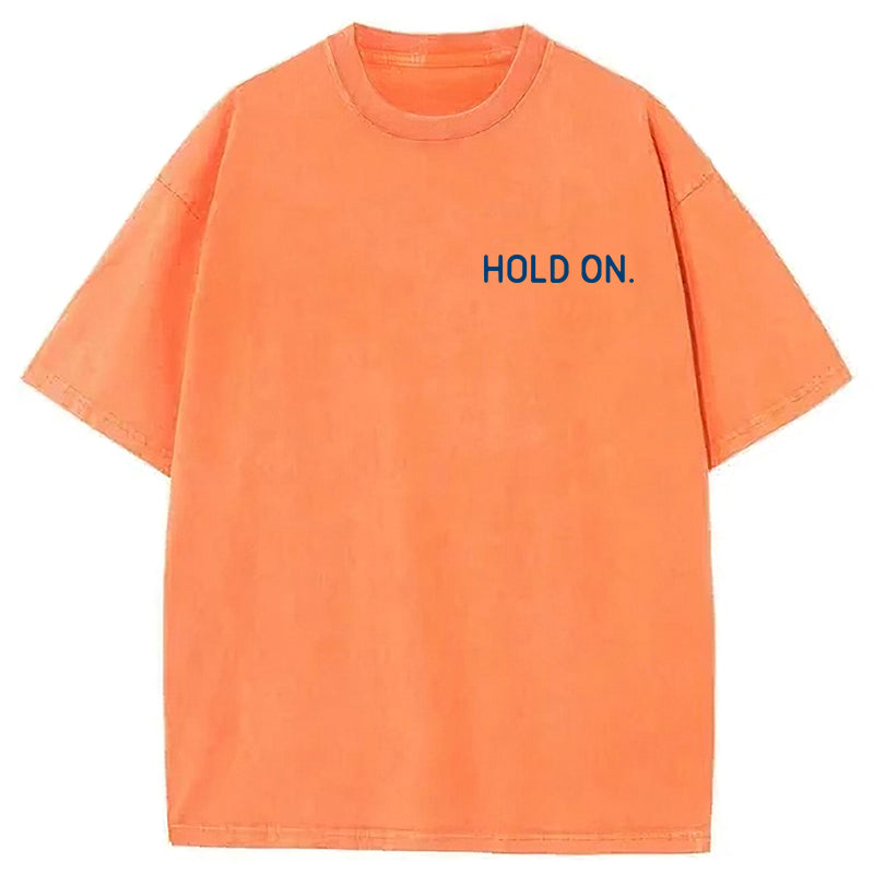 Hold On Washed Unisex Tee