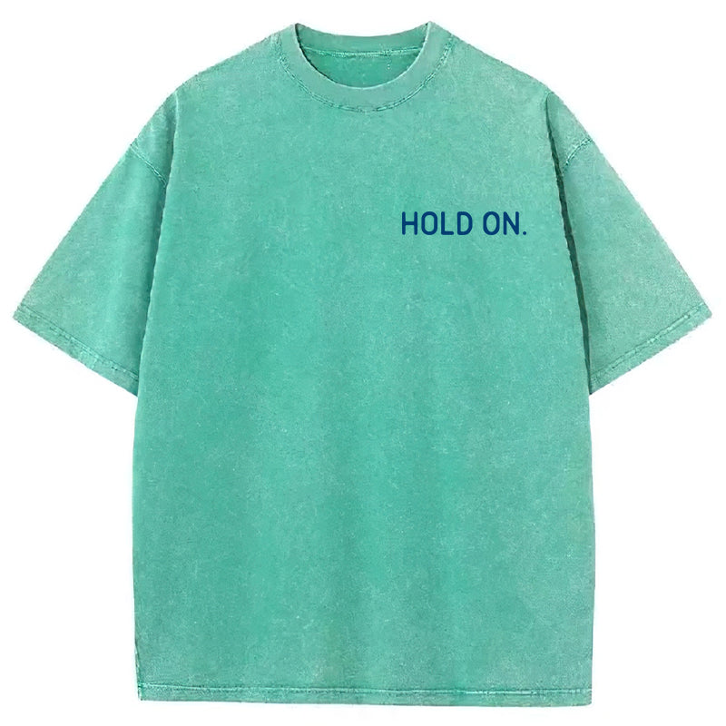 Hold On Washed Unisex Tee