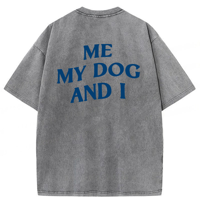 ME MY DOG AND I  FOREVER Washed Unisex Tee