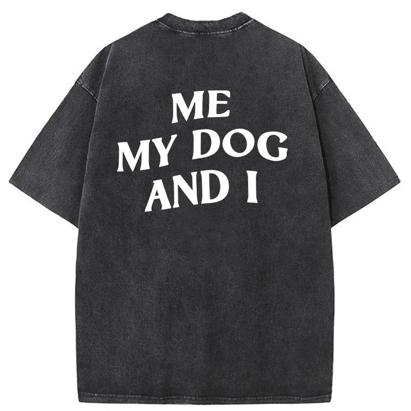 ME MY DOG AND I  FOREVER Washed Unisex Tee