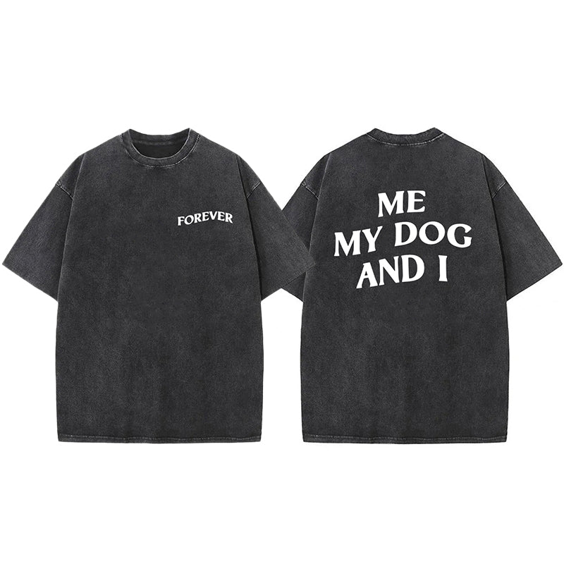 ME MY DOG AND I  FOREVER Washed Unisex Tee