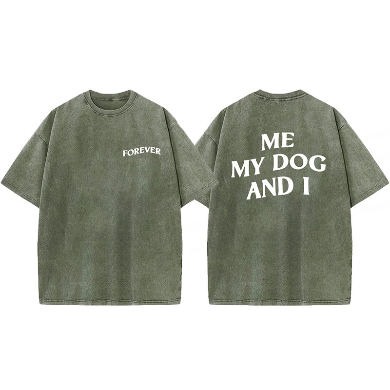 ME MY DOG AND I  FOREVER Washed Unisex Tee